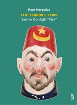 The Terrlble Türk - Batı'nın Gördüğü "Türk"