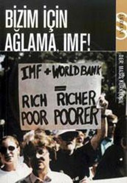 Bizim İçin Ağlama, IMF!