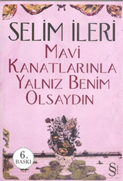 Mavi Kanatlarınla Yalnız Benim Olsaydın