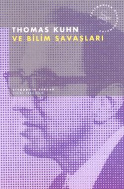 Thomas Kuhn ve Bilim Savaşları Postmodern Hesaplaşmalar