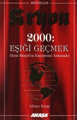 Kryon: 6. Kitap 2000: Eşiği Geçmek Yeni Binyıl’ın Enerjisini Anlamak