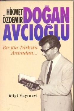 Doğan Avcıoğlu Bir Jön Türk’ün Ardından...