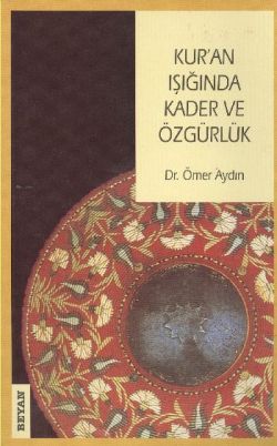 Kur’an Işığında Kader ve Özgürlük