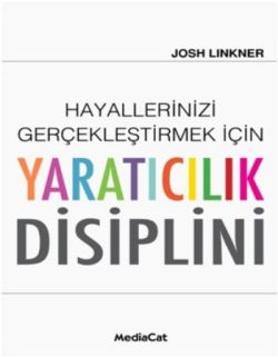 Hayallerinizi Gerçekleştirmek İçin Yaratıcılık Disiplini