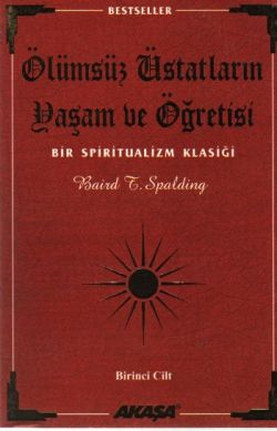 Ölümsüz Üstatların Yaşam ve Öğretisi Bir Spiritualizm Klasiği 1. Cilt