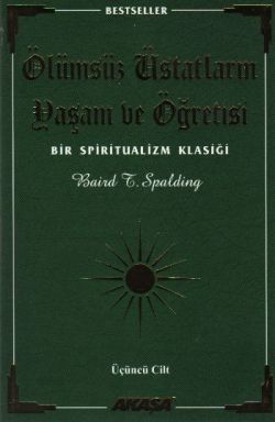 Ölümsüz Üstatların Yaşam ve Öğretisi Bir Spiritualizm Klasiği Üçüncü Cilt