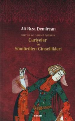 Kur’an ve Sünnet Işığında Cariyeler ve Sömürülen Cinsellikleri