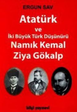 Atatürk ve İki Büyük Türk Düşünürü Namık Kemal Ziya Gökalp