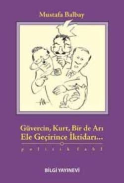 Güvercin, Kurt, Bir de Arı Ele Geçirince İktidarı...