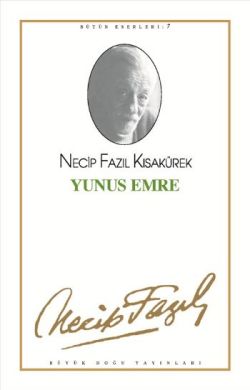 Yunus Emre : 7 - Necip Fazıl Bütün Eserleri