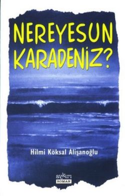 Nereyesun Karadeniz?