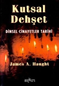 Kutsal Dehşet Dinsel Cinayetler Tarihi