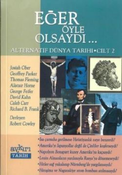 Eğer Öyle Olsaydı... Alternatif Dünya Tarihi Cilt 2