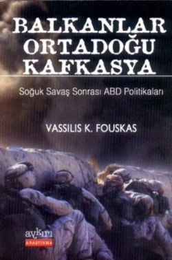 Balkanlar Ortadoğu Kafkasya Soğuk Savaş Sonrası ABD Politikaları