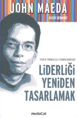 Tasarım, Teknoloji, İş ve Yaşamda Başarı İçin Liderliği Yeniden Tasarlamak