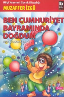 Ben Cumhuriyet Bayramında Doğdum - Ben Çocukken 5