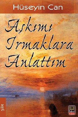 Aşkımı Irmaklara Anlattım