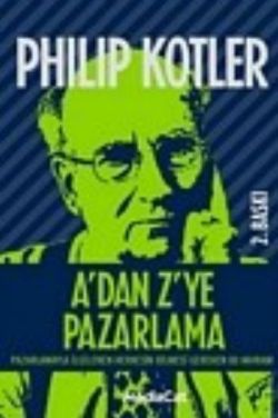 A’dan Z’ye Pazarlama Pazarlamayla İlgilenen Herkesin Bilmesi Gereken 80 Kavram