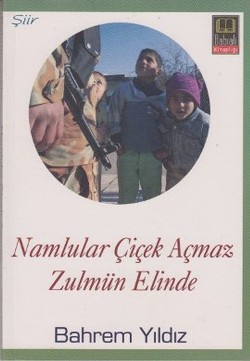 Namlular Çiçek Açmaz Zulmun Elinde