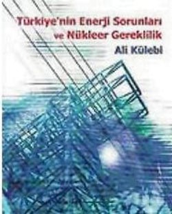 Türkiye’nin Enerji Sorunları ve Nükleer Gereklilik