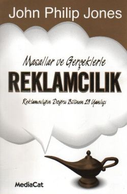 Masallar ve Gerçeklerle Reklamcılık Reklamcılığın Doğru Bilinen 28 Yanlışı