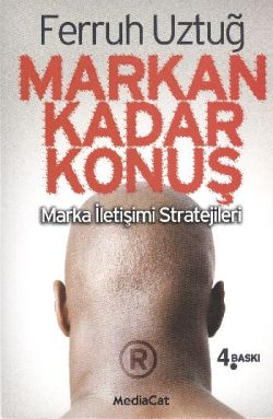 Markan Kadar Konuş! Marka İletişimi Stratejileri