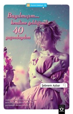 Bayılmışım... Kendime Geldiğimde 40 Yaşındaydım