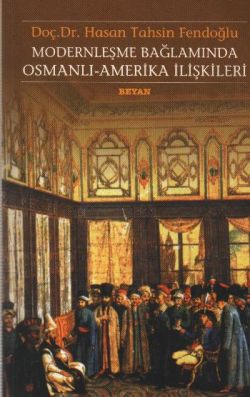 Modernleşme Bağlamında Osmanlı-Amerika İlişkileri 1786 - 1929