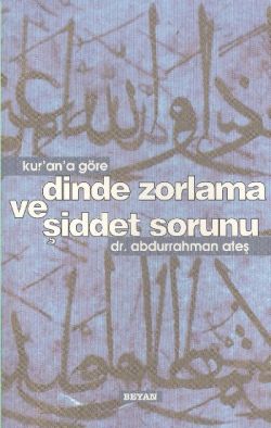 Kur’an’a Göre Dinde Zorlama ve Şiddet Sorunu