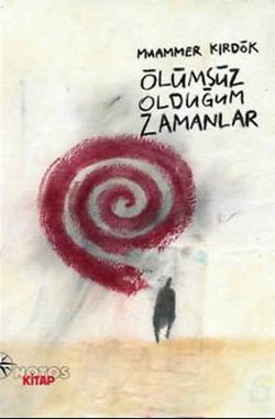 Ölümsüz Olduğum Zamanlar