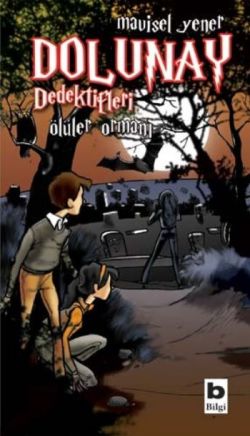 Dolunay Dedektifleri - Ölüler Ormanı