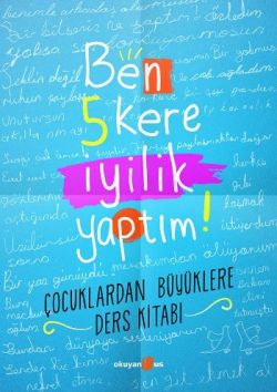 Ben 5 Kere İyilik Yaptım!