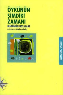 Öykünün Şimdiki Zamanı Bugünün Ustaları