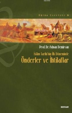 İslam Tarihi’nin İlk Döneminde Önderler ve İhtilaflar