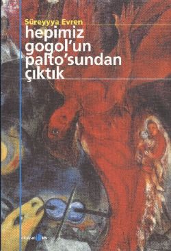 Hepimiz Gogol’un Paltosun’dan Çıktık