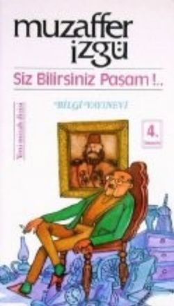 Siz Bilirsiniz Paşam!...