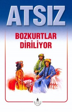 Atsız Bütün Eserleri - 2 : Bozkurtlar Diriliyor (Özel Basım)