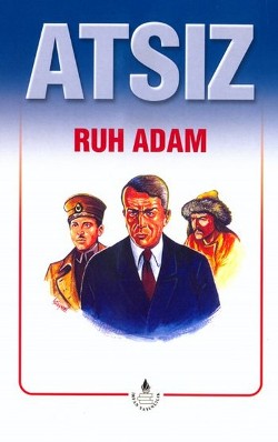 Atsız Bütün Eserleri - 4 : Ruh Adam (Özel Basım)