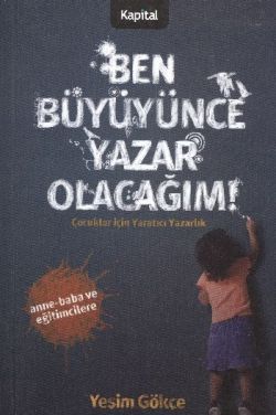 Ben Büyüyünce Yazar Olacağım Çocuklar için Yaratıcı Yazarlık