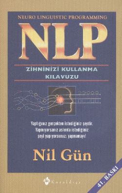 NLP Zihninizi Kullanma Kılavuzu / Neuro Linguistic Programming