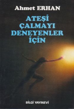 Ateşi Çalmayı Deneyenler İçin