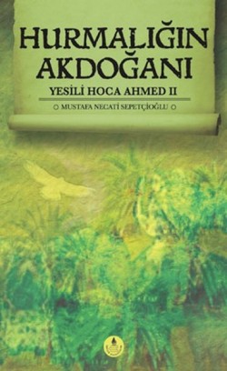 Hurmalığın Akdoğanı - Yesili Hoca Ahmed 2