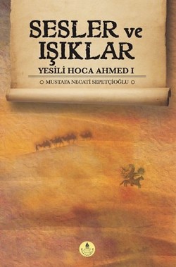 Sesler ve Işıklar - Yesili Hoca Ahmed 1