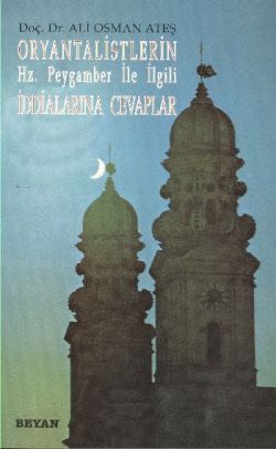 Oryantalistlerin Hz. Peygamber ile İlgili İddialarına Cevaplar