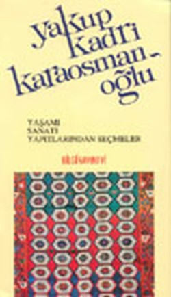 Yakup Kadri Karaosmanoğlu Yaşamı, Sanatı, Yapıtlarından Seçmeler