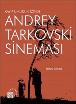 Andrey Tarkovski Sineması: Kayıp Umudun İzinde