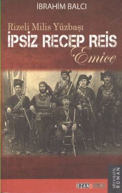 Rizeli Milis Yüzbaşı İpsiz Recep Reis