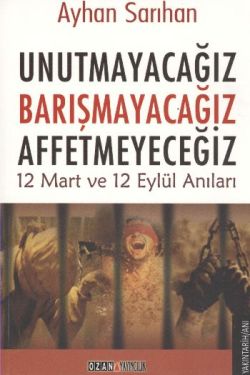 Unutmayacağız, Barışmayacağız, Affetmeyeceğiz