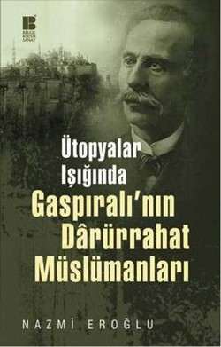 Ütopyalar Işığında Gaspıralı’nın Darürrahat Müslümanları