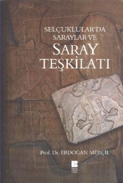 Selçuklular’da Saraylar ve Saray Teşkilatı